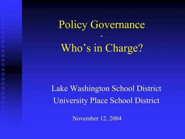 Policy Governance - Who s in Charge