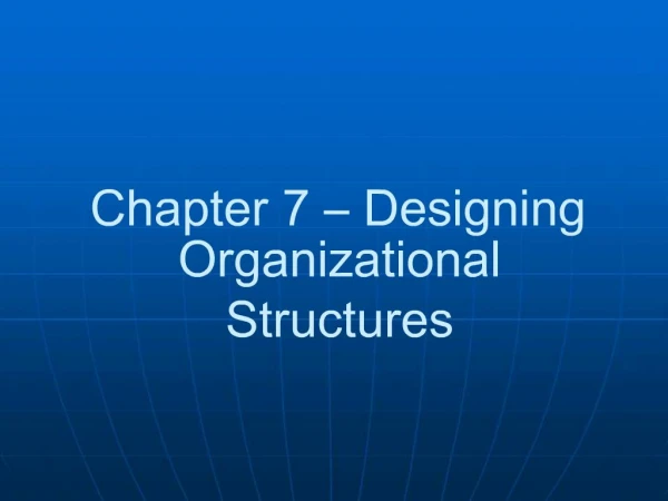Chapter 7 Designing Organizational Structures