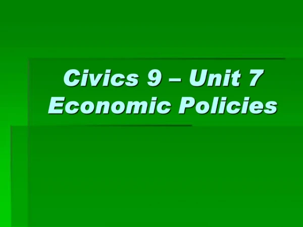 Civics 9 Unit 7 Economic Policies