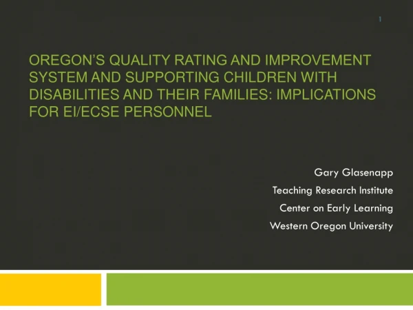 Gary Glasenapp Teaching Research Institute Center on Early Learning Western Oregon University