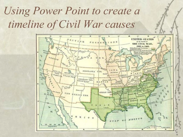 Using Power Point to create a timeline of Civil War causes