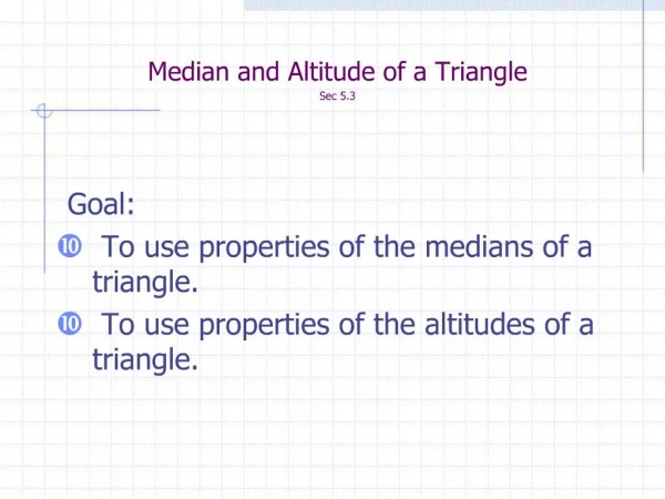 Median and Altitude of a Triangle Sec 5.3