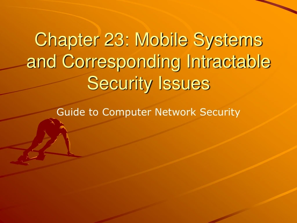 chapter 23 mobile systems and corresponding intractable security issues