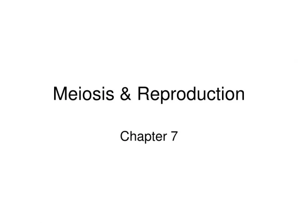 Meiosis &amp; Reproduction