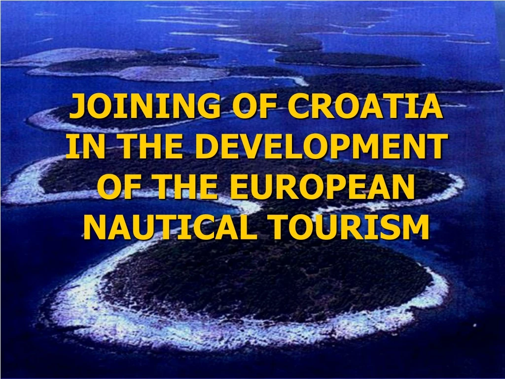 joining of croatia in the development of the european nautical tourism