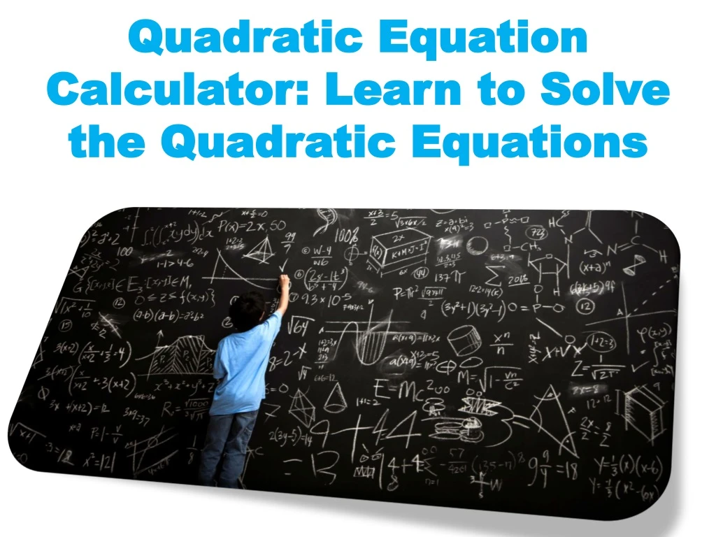 quadratic equation calculator learn to solve the quadratic equations