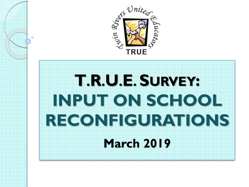 t r u e survey input on school reconfigurations march 2019