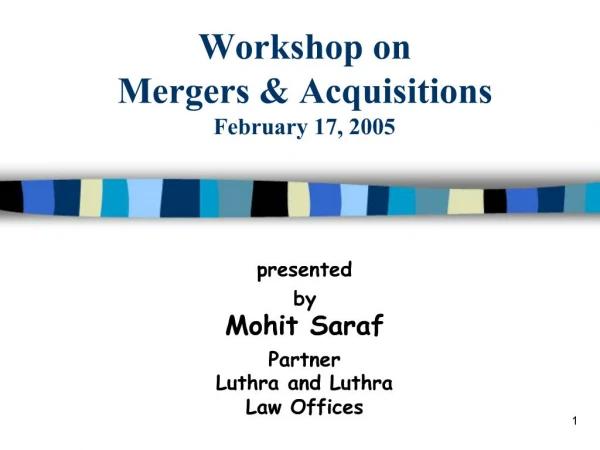 Workshop on Mergers Acquisitions February 17, 2005