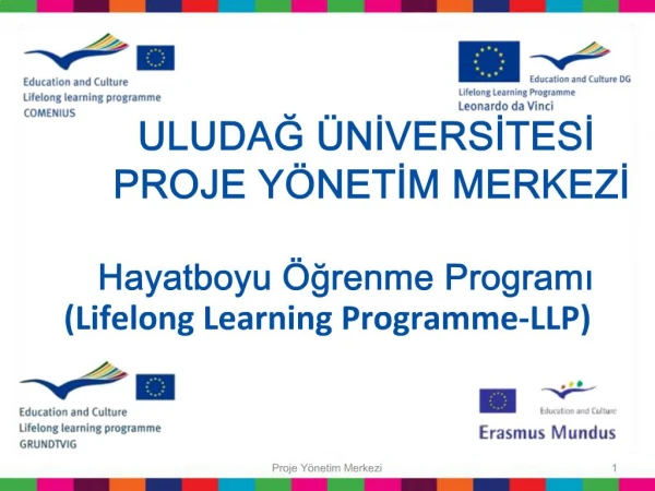 ULUDAG NIVERSITESI PROJE Y NETIM MERKEZI Hayatboyu grenme Programi Lifelong Learning Programme-LLP