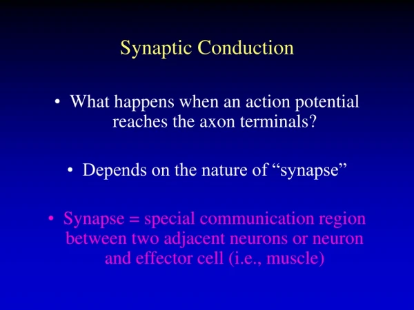 Synaptic Conduction