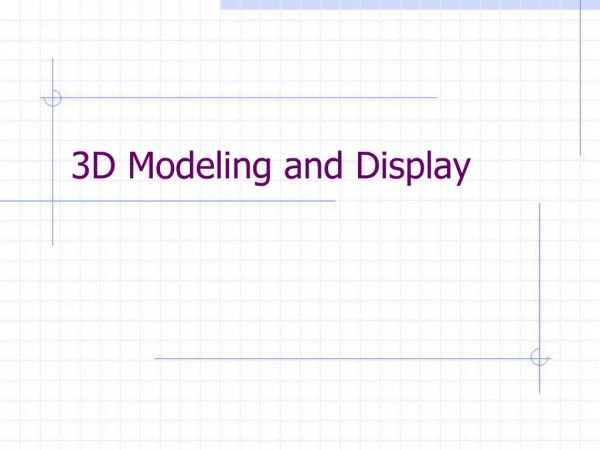3D Modeling and Display