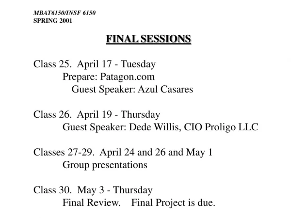MBAT6150/INSF 6150 SPRING 2001 FINAL SESSIONS Class 25. April 17 - Tuesday 	Prepare: Patagon