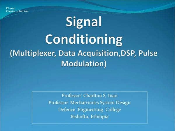 Signal Conditioning (Multiplexer, Data Acquisition,DSP, Pulse Modulation)