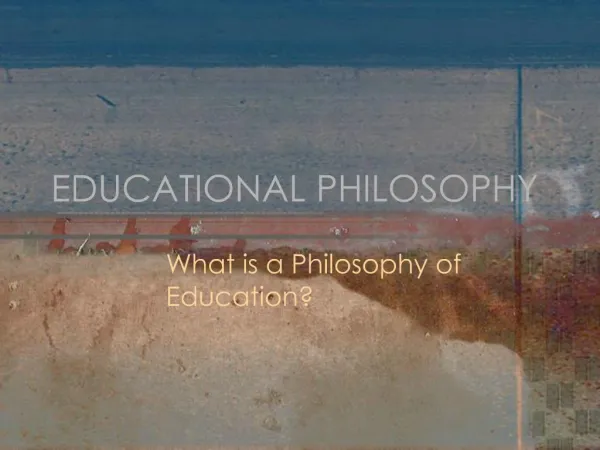 EDUCATIONAL PHILOSOPHY