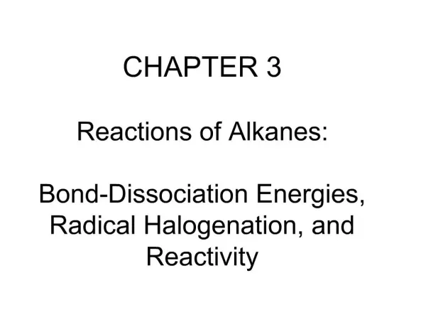 CHAPTER 3 Reactions of Alkanes: Bond-Dissociation Energies, Radical Halogenation, and Reactivity