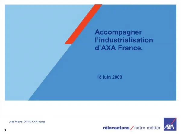 Accompagner l industrialisation d AXA France.