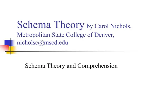 Schema Theory by Carol Nichols, Metropolitan State College of Denver, nicholscmscd