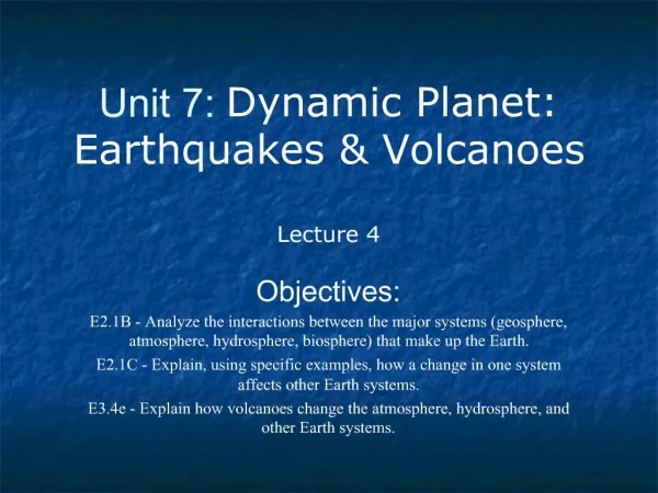Unit 7: Dynamic Planet: Earthquakes Volcanoes Lecture 4