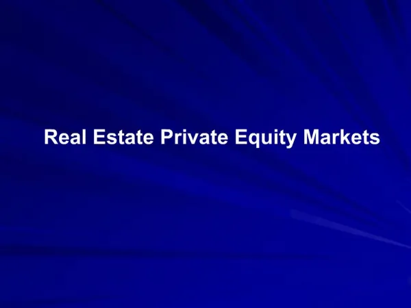 Real Estate Private Equity Markets