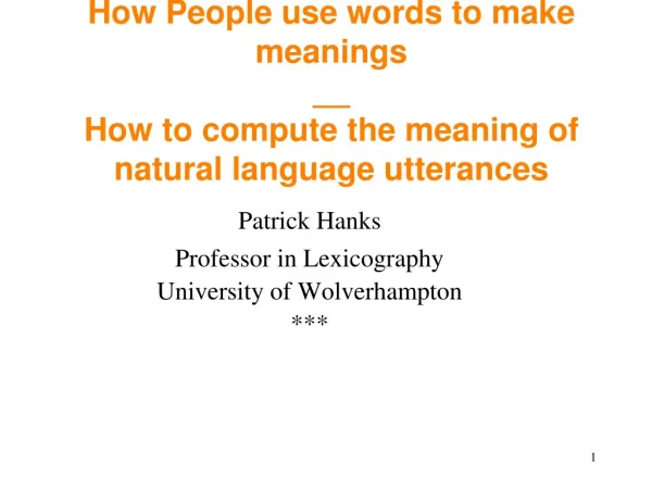 How People use words to make meanings __ How to compute the meaning of natural language utterances