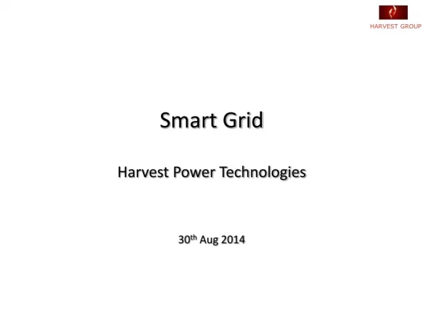 Smart Grid Harvest Power Technologies 30 th Aug 2014