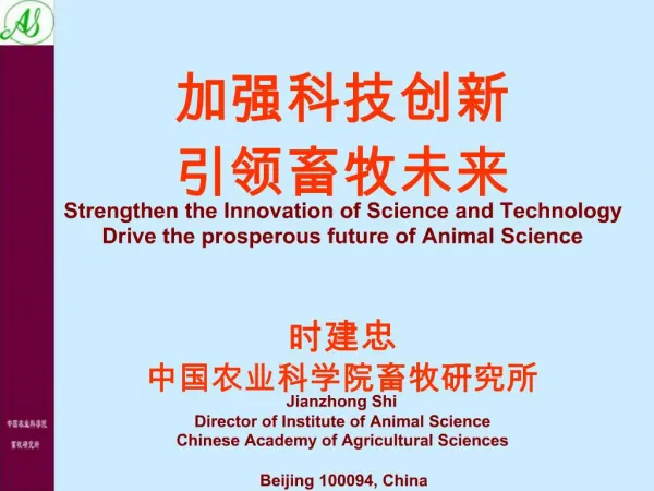 Strengthen the Innovation of Science and Technology Drive the prosperous future of Animal Science Jianzhong Shi