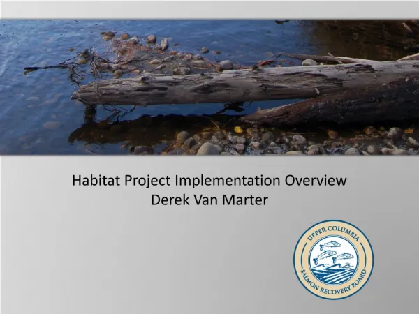 Habitat Project Implementation Overview Derek Van Marter