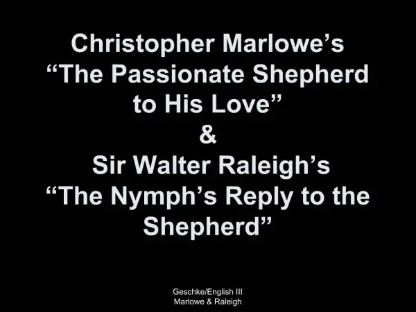 Christopher Marlowe s The Passionate Shepherd to His Love Sir Walter Raleigh s The Nymph s Reply to the Shepherd
