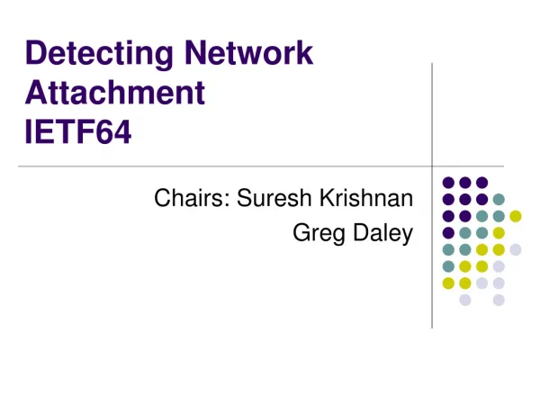 Detecting Network Attachment IETF64
