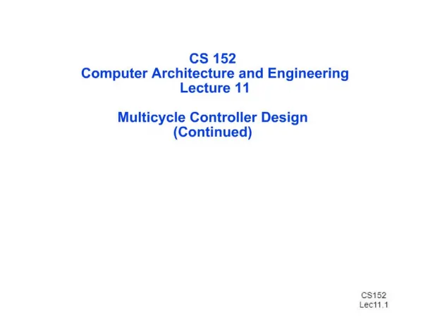CS 152 Computer Architecture and Engineering Lecture 11 Multicycle Controller Design Continued