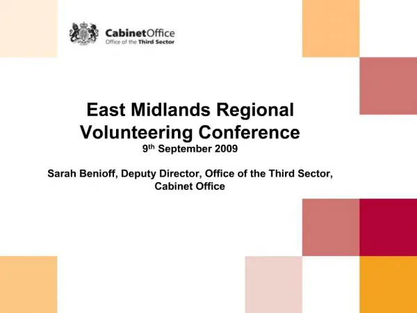 East Midlands Regional Volunteering Conference 9th September 2009 Sarah Benioff, Deputy Director, Office of the Third S
