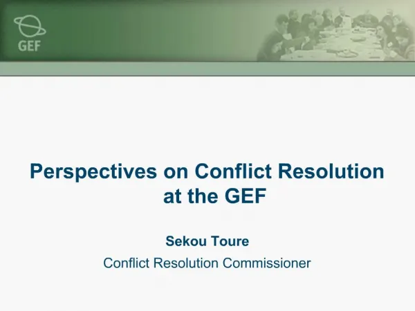 Perspectives on Conflict Resolution at the GEF Sekou Toure Conflict Resolution Commissioner