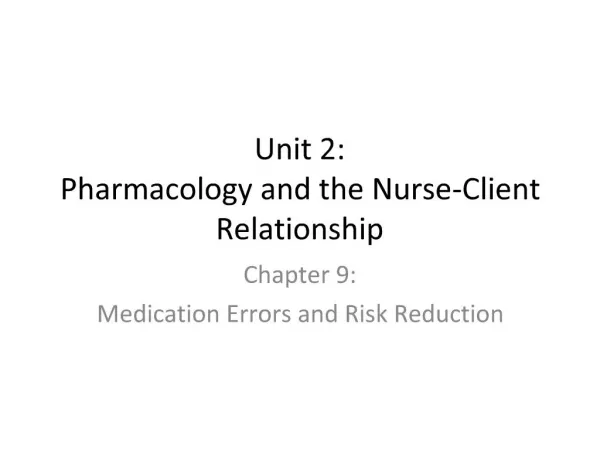 Unit 2: Pharmacology and the Nurse-Client Relationship