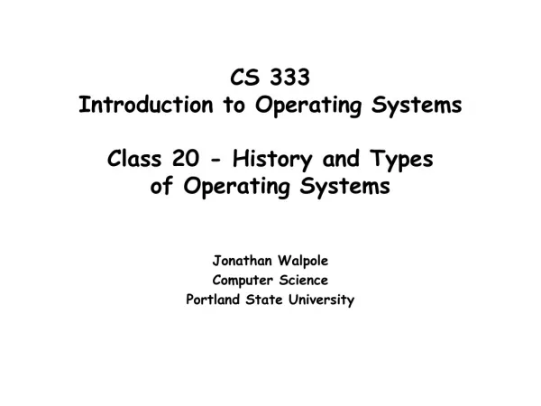 CS 333 Introduction to Operating Systems Class 20 - History and Types of Operating Systems