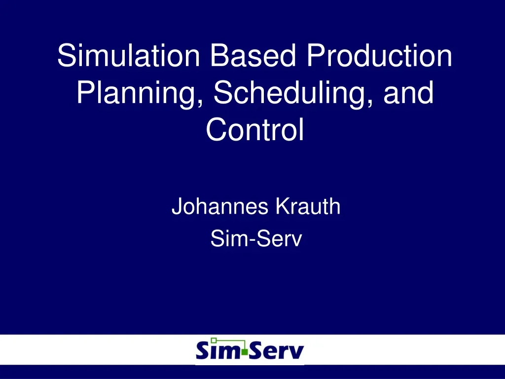 simulation based production planning scheduling and control