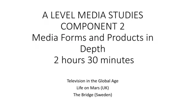 A LEVEL MEDIA STUDIES COMPONENT 2 Media Forms and Products in Depth 2 hours 30 minutes