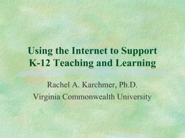 Using the Internet to Support K-12 Teaching and Learning