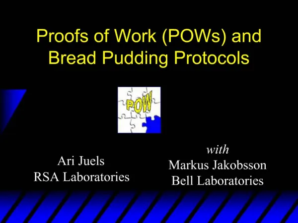 Proofs of Work POWs and Bread Pudding Protocols