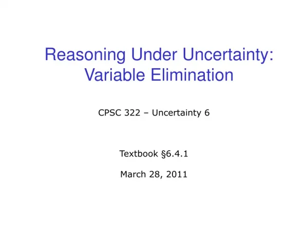 Reasoning Under Uncertainty: Variable Elimination