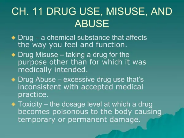 CH. 11 DRUG USE, MISUSE, AND ABUSE