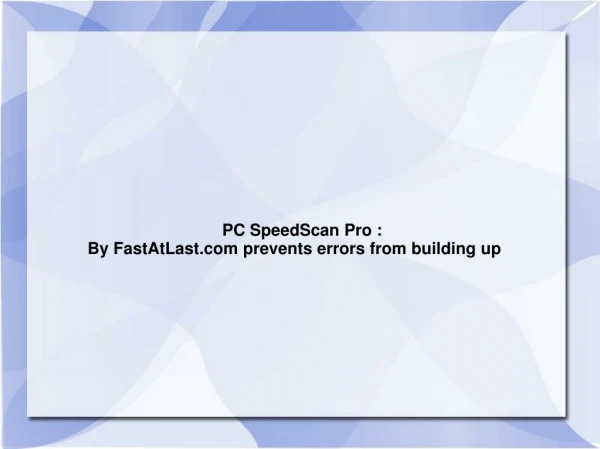 PC SpeedScan Pro by FastAtLast.com prevents errors from buil