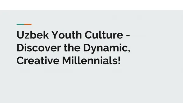 Uzbek Youth Culture - Discover the Dynamic, Creative Millennials !