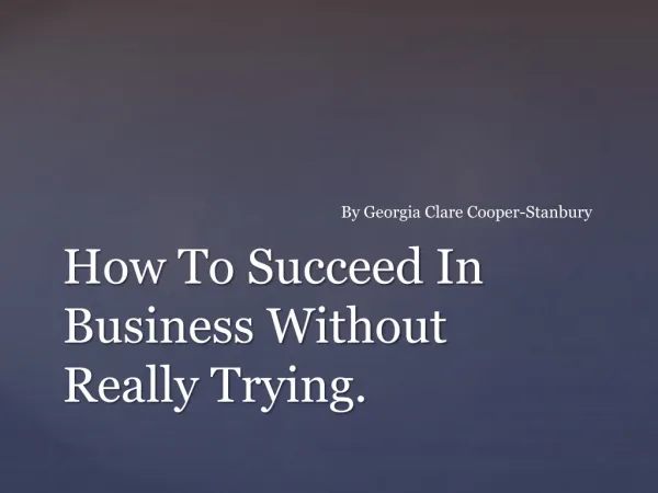 How To Succeed In Business Without Really Trying.
