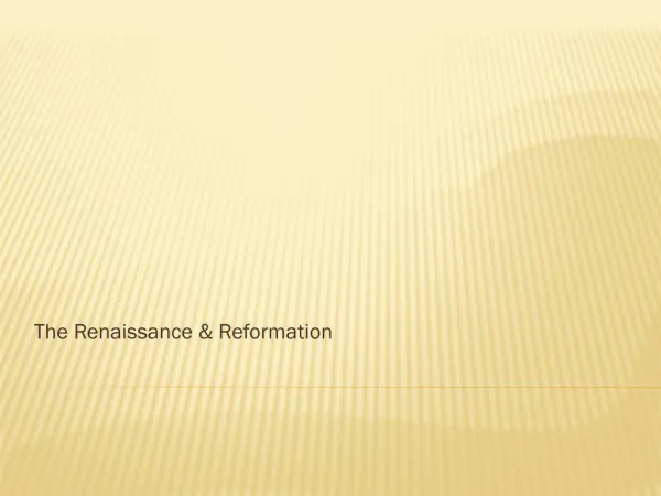 The Renaissance &amp; Reformation