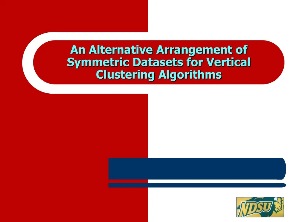 an alternative arrangement of symmetric datasets for vertical clustering algorithms