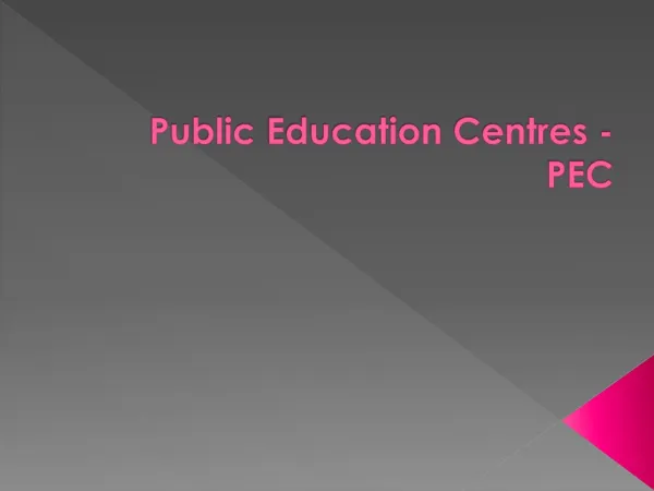 Public Education Centres -PEC