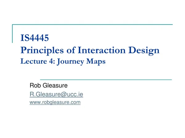 IS4445 Principles of Interaction Design Lecture 4: Journey Maps