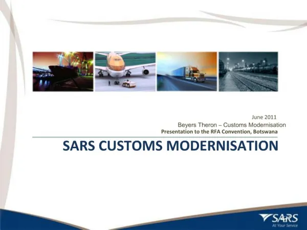 June 2011 Beyers Theron Customs Modernisation Presentation to the RFA Convention, Botswana
