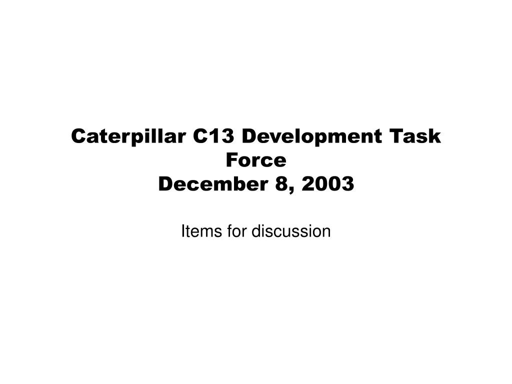 caterpillar c13 development task force december 8 2003