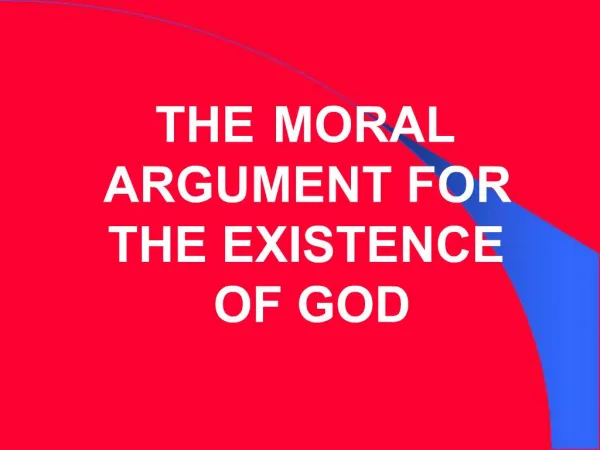 THE MORAL ARGUMENT FOR THE EXISTENCE OF GOD